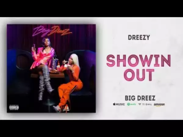 Dreezy - Slowin Out